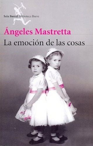 La Emoción De Las Cosas - Mastretta Ángeles