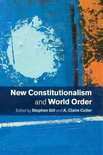 New Constitutionalism And World Order, De Stephen Gill. Editorial Cambridge University Press, Tapa Blanda En Inglés