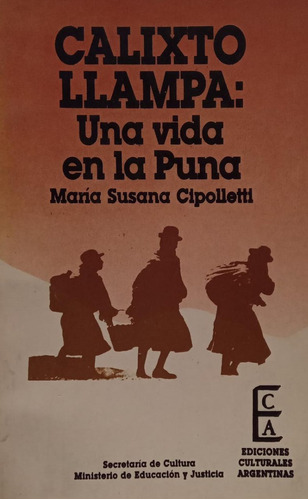 Calixto Llampa Una Vida En La Puna Susana Cipolletti 