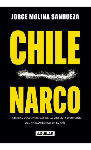 Chile Narco: No Aplica, De Jorge Molina. Serie No Aplica, Vol. 1. Editorial Aguilar, Tapa Blanda, Edición 1 En Español, 2023