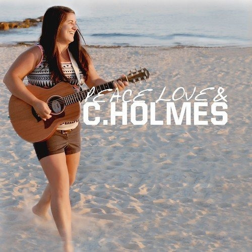 Cd Peace Love And C. Holmes - Christina Holmes