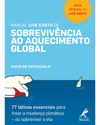 Manual Live Earth de sobrevivência ao aquecimento global, de Rothschild, David de. Editora Manole LTDA, capa dura em português, 2007