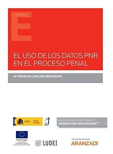 Uso De Los Datos Pnr En El Proceso Penal, De Mª Catalina Benavente Benavente. Editorial Aranzadi, Tapa Blanda En Español, 2022