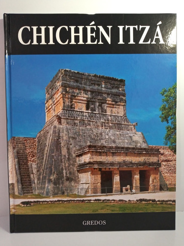 Chichen Itza - Coleccion Arqueologia Gredos - Tapa Dura