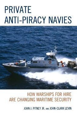 Libro Private Anti-piracy Navies : How Warships For Hire ...