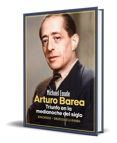 Arturo Barea, De Michael Eaude. Editorial Libreria Y Editorial Renacimiento S.a, Tapa Blanda En Español, 2023