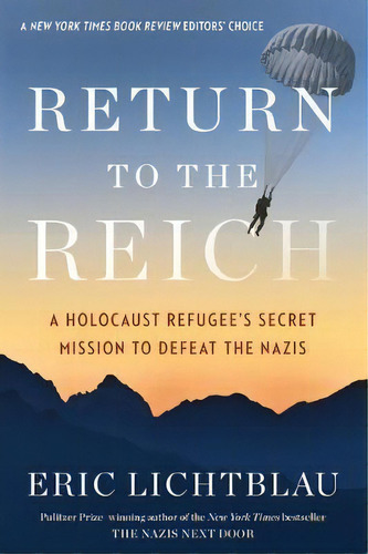 Return To The Reich: A Holocaust Refugee's Secret Mission To Defeat The Nazis, De Eric Lichtblau. Editorial Houghton Mifflin Harcourt Publishing Company, Tapa Blanda En Inglés