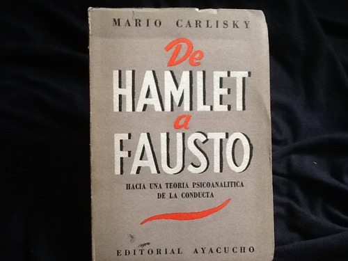 Mario Carlisky Hamlet Fausto Teoría Psicoanalítica Conducta.