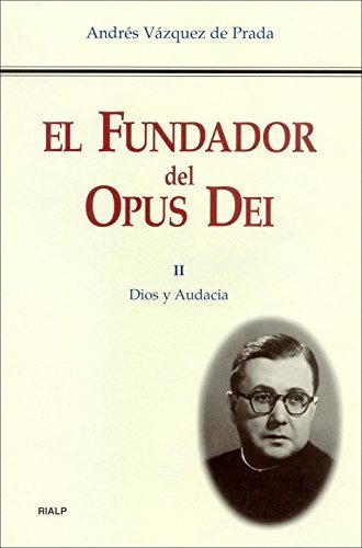 El Fundador Del Opus Dei. Ii. Dios Y Audacia (libros Sobre E