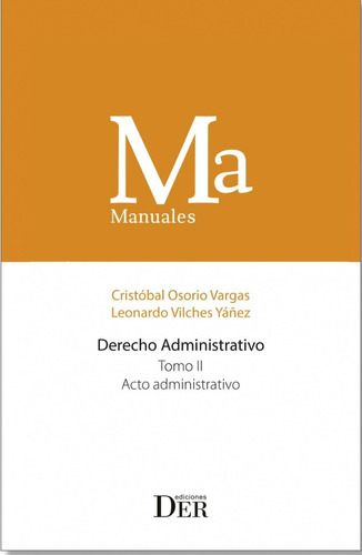 Derecho Administrativo Tomo 2 - Acto Administrativo, De Cristóbal Osorio Vargas - Leonardo Vilches Yáñez. Editorial Der Ediciones, Tapa Blanda En Español, 2020