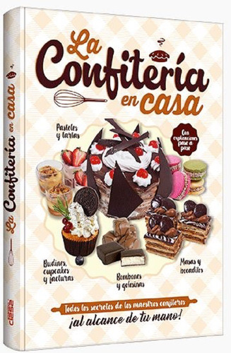 Libro: La Confiteria En Casa - Todo Color - Tapa Dura 