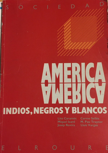 Libro America Indios, Negros Y Blancos Ed. El Roure