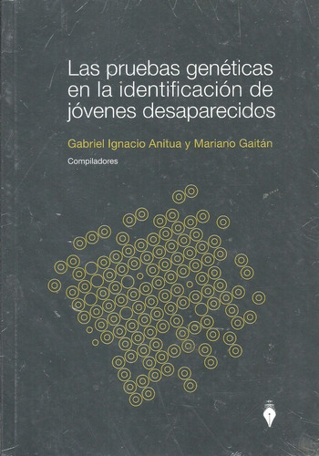 Las Pruebas Geneticas Y Los Desaparecidos - Anitua - Dyf