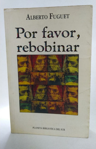 Novela Por Favor, Rebobinar / Alberto Fuguet / 1° Edición