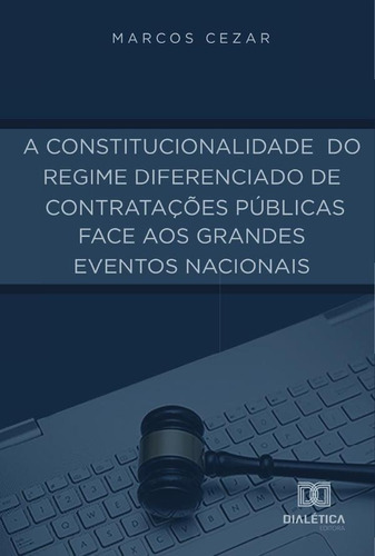 A Constitucionalidade Do Regime Diferenciado De Contratações Públicas Face Aos Grandes Eventos Nacionais, De Marcos Cezar. Editorial Dialética, Tapa Blanda En Portugués, 2020