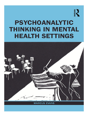 Psychoanalytic Thinking In Mental Health Settings - Ma. Eb12