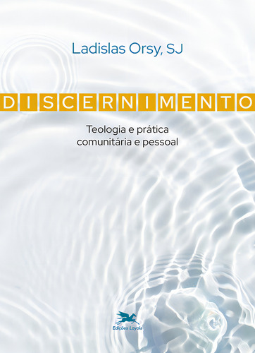 Discernimento, De Ladislas Orsy. Editorial Edições Loyola, Capa Mole Em Português, 2023