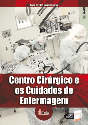 Centro cirúrgico e os cuidados de enfermagem, de Santos, Nivea Cristina Moreira. Editora Saraiva Educação S. A., capa mole em português, 2009