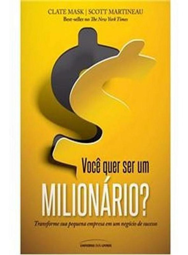 Voce Quer Ser Um Milionario, De Mask, Clate / Martineau, Scott. Editora Universo Dos Livros, Capa Mole Em Português