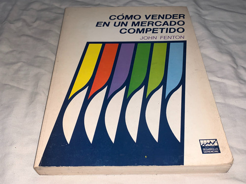 Como Vender En Un Mercado Competido - John Fenton - Norma