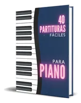 Comprar 40 Partituras Fáciles Para Piano, De Partituras De Piano. Editorial Independently Published, Tapa Blanda En Español, 2022