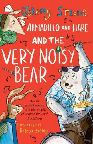Armadillo And Hare And The Very Noisy Bear / Jeremy Strong