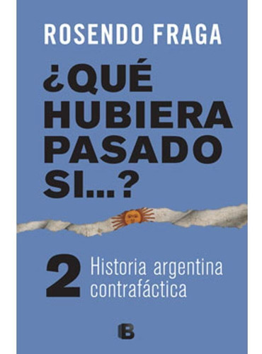 Qué hubiera pasado si...? 2, de Fraga Rosendo. Editorial Ediciones B, tapa blanda en español, 2016