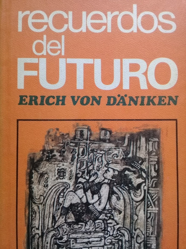 Recuerdos Del Futuro - Erich Von Daniken A99