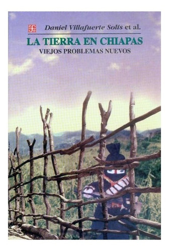 La Tierra En Chiapas. Viejos Problemas Nuevos | Daniel Villa