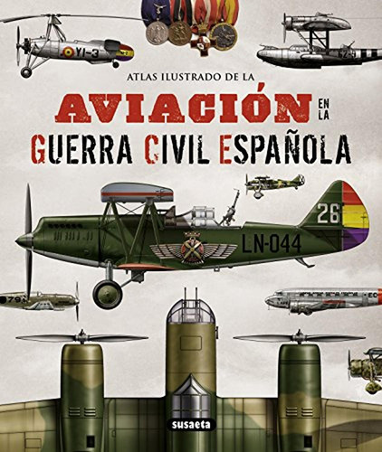 Atlas Ilustrado De La Aviación En La Guerra Civil Española