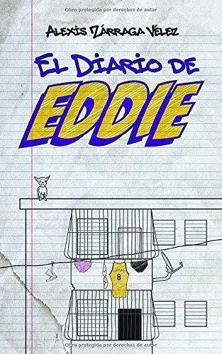 El Diario De Eddie - Zarraga Velez, Alexis, de Zarraga Vélez, Ale. Editorial Independently Published en español