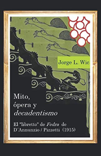 Mito Opera Y  Decadentismo : El Libretto De  Fedra  De D´a