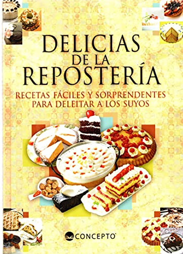 Libro Delicias De La Reposteria Recetas Faciles Y Sorprenden