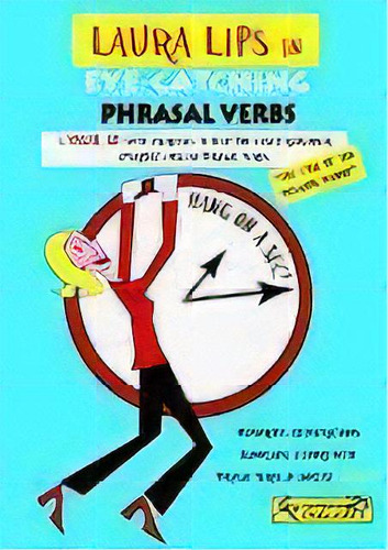 Laura Lips In Eye-catching Phrasal Verbs B1 - Nãâº1, De Chidgey, Paul. Editorial Laura Lips English, Tapa Blanda En Inglés