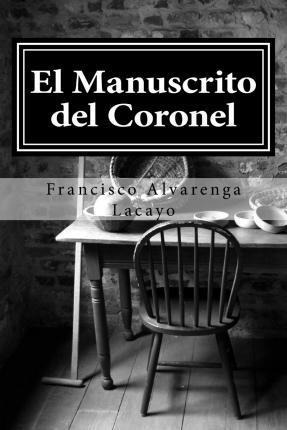 Libro El Manuscrito Del Coronel - Francisco Alvarenga Lac...