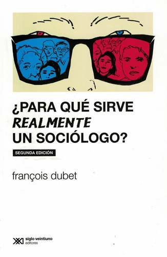 Para Que Sirve Realmente Un Sociologo - Dubet - Siglo Xxi