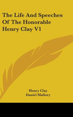 Libro The Life And Speeches Of The Honorable Henry Clay V...
