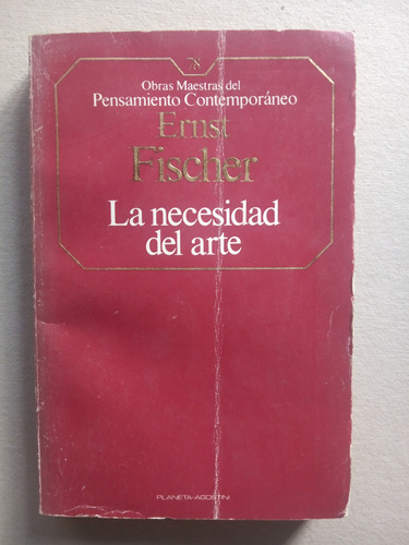 La Necesidad Del Arte - Ernst Fischer. Planeta Agostini