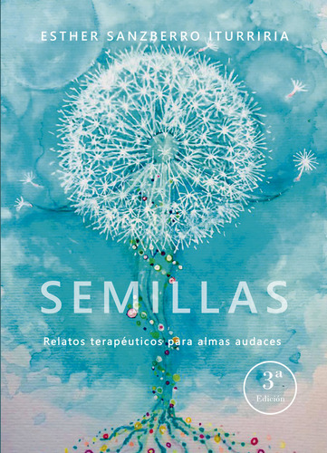 Semillas Relatos Terapeuticos Para Almas Audaces - Sanzberro