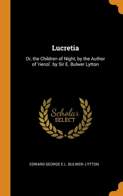 Libro Lucretia: Or, The Children Of Night, By The Author ...