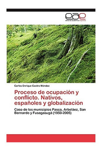 Libro: Proceso Ocupación Y Conflicto. Nativos, Españoles Y