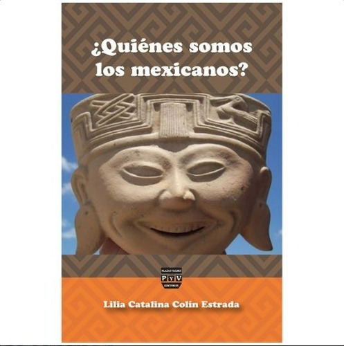 Quienes Somos Los Mexicanos, De Colin Estrada, Lilia Catalina. Editorial Plaza Y Valdés Editores En Español