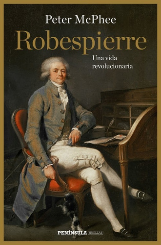 Robespierre Una Vida Revolucionaria Peter McPhee Editorial Península