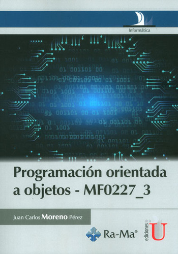 Programación orientada a objetos: Programación orientada a objetos, de Juan Carlos Moreno Pérez. Serie 9587624328, vol. 1. Editorial Ediciones de la U, tapa blanda, edición 2015 en español, 2015
