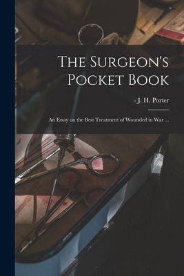 Libro The Surgeon's Pocket Book: An Essay On The Best Tre...