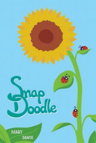 Snapdoodle : Fanciful Fantasies For Bright Children, De Mary Dawn. Editorial Createspace Independent Publishing Platform, Tapa Blanda En Inglés, 2015