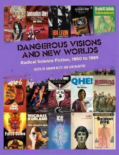 Dangerous Visions And New Worlds : Radical Science Fiction, 1950 To 1985, De Andrew Nette. Editorial Pm Press, Tapa Blanda En Inglés