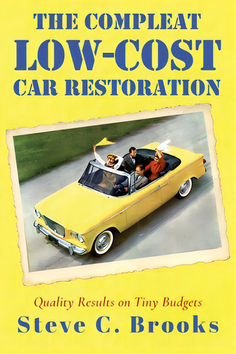 The Compleat Low-cost Car Restoration: Impressive Interiors, Brilliant Bodies And Marvellous Mech..., De Brooks, Steve C.. Editorial Lightning Source Inc, Tapa Blanda En Inglés