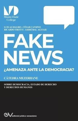 Fake News. Amenaza Para La Democracia? - Luis Almagro