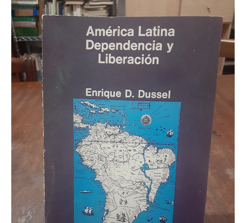 America Latina Dependencia Y Liberacion. Enrique Dussel. Gar